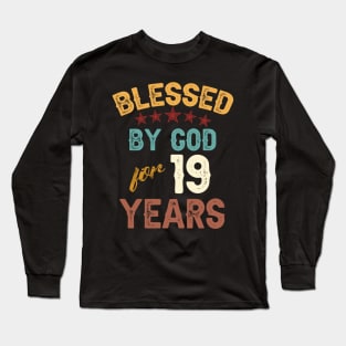 blessed by god for 19 years Long Sleeve T-Shirt